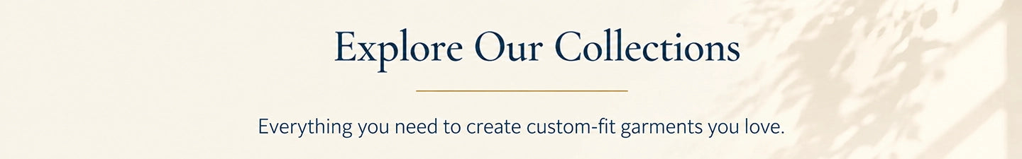 A banner-style promotional graphic with the text 'Explore Our Collections' in dark navy and 'Everything you need to create custom-fit garments you love.' in smaller gray text on a warm off-white background with a faint abstract texture.
